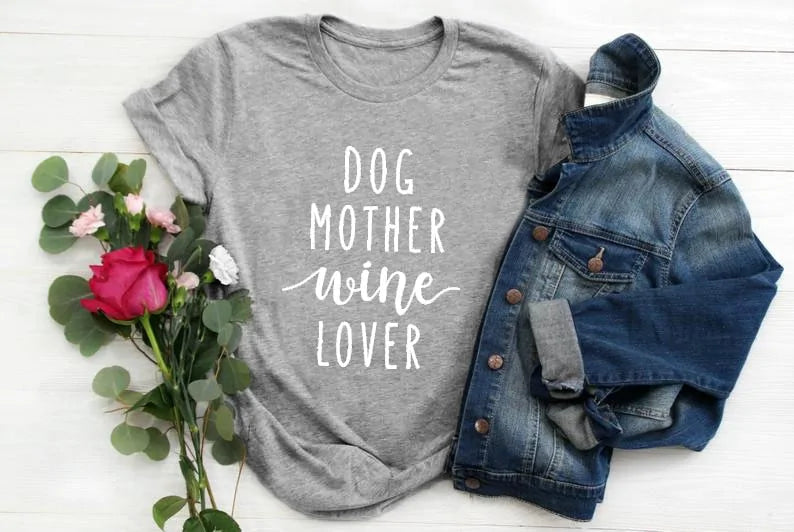 Dog Mother + Wine Lover T-Shirt