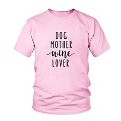 Dog Mother + Wine Lover T-Shirt