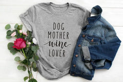 Dog Mother + Wine Lover T-Shirt