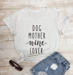 Dog Mother + Wine Lover T-Shirt