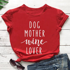 Dog Mother + Wine Lover T-Shirt